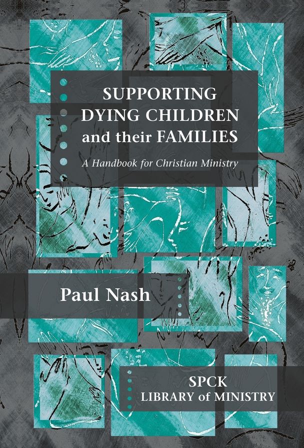 Supporting Dying Children And Their Families - A Handbook For Christian Ministry