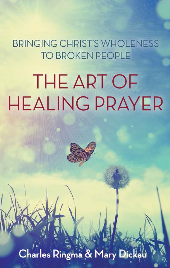 Art of Healing Prayer: Bringing Christ's Wholeness to Broken People