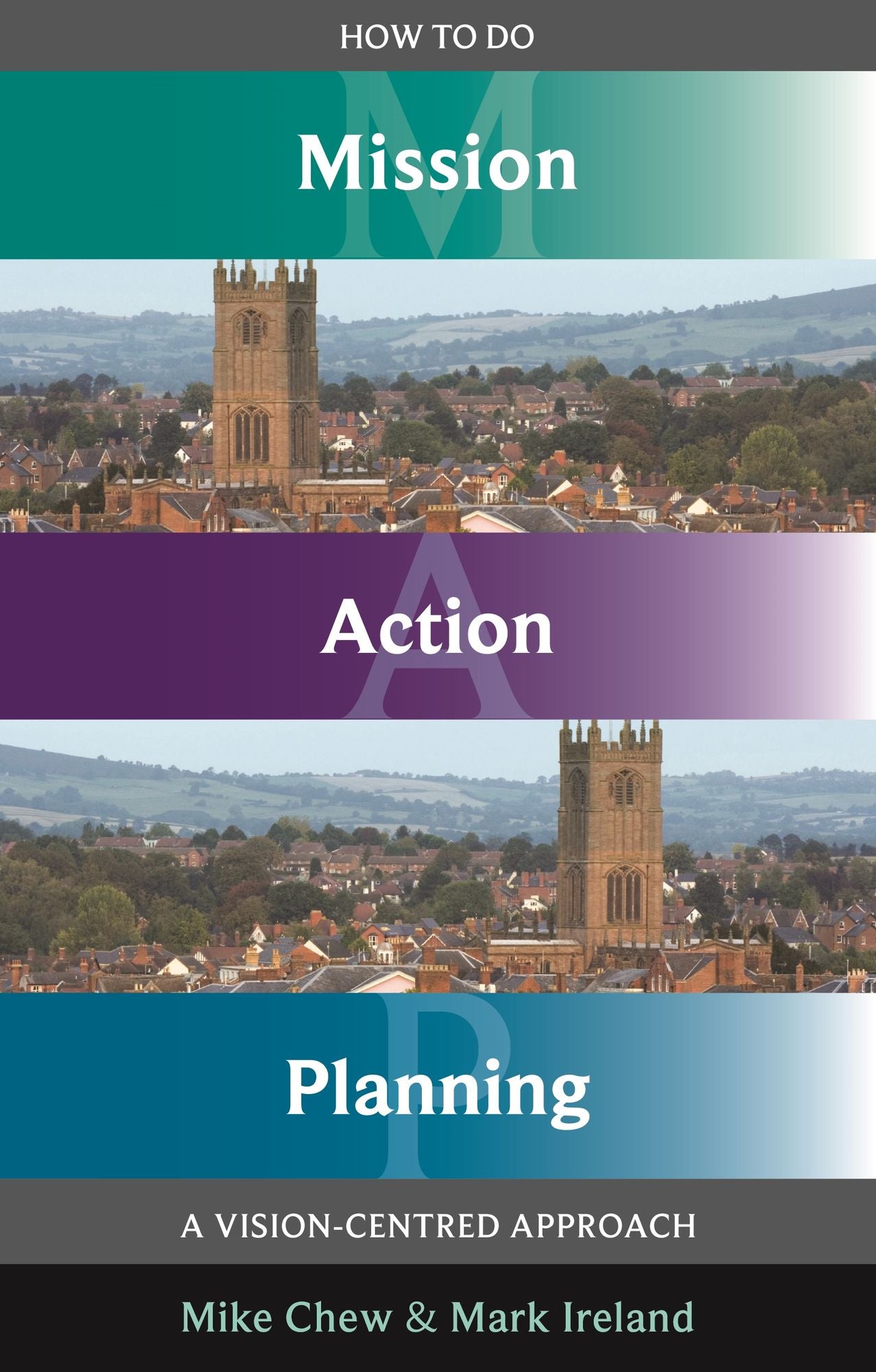 How to Do Mission Action Planning - A vision-centred approach