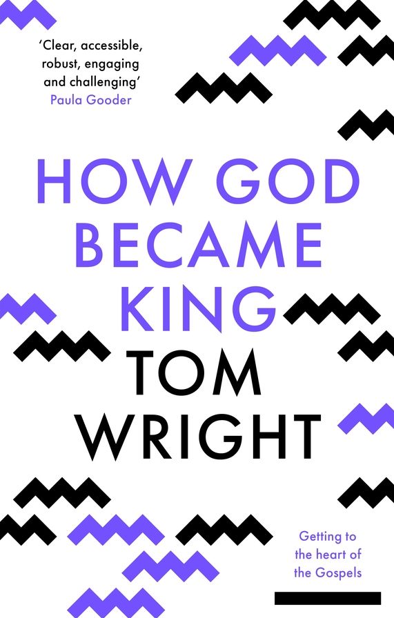 How God Became King: Getting to the Heart of the Gospels