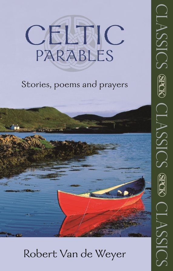 Celtic Parables - Stories, Poems And Prayers