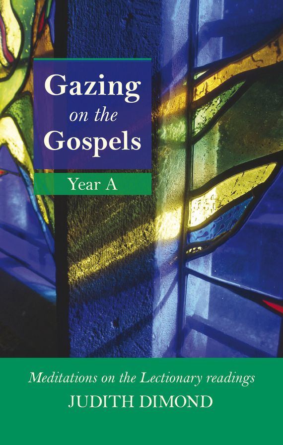 Gazing On The Gospels Year A - Meditations On The Lectionary Readings