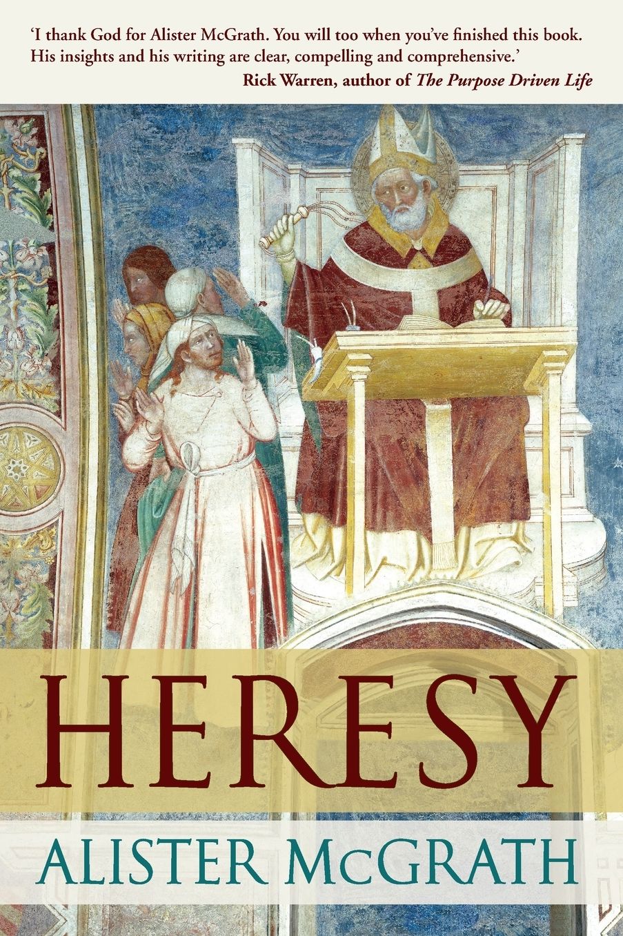 Heresy : A History of Defending the Truth