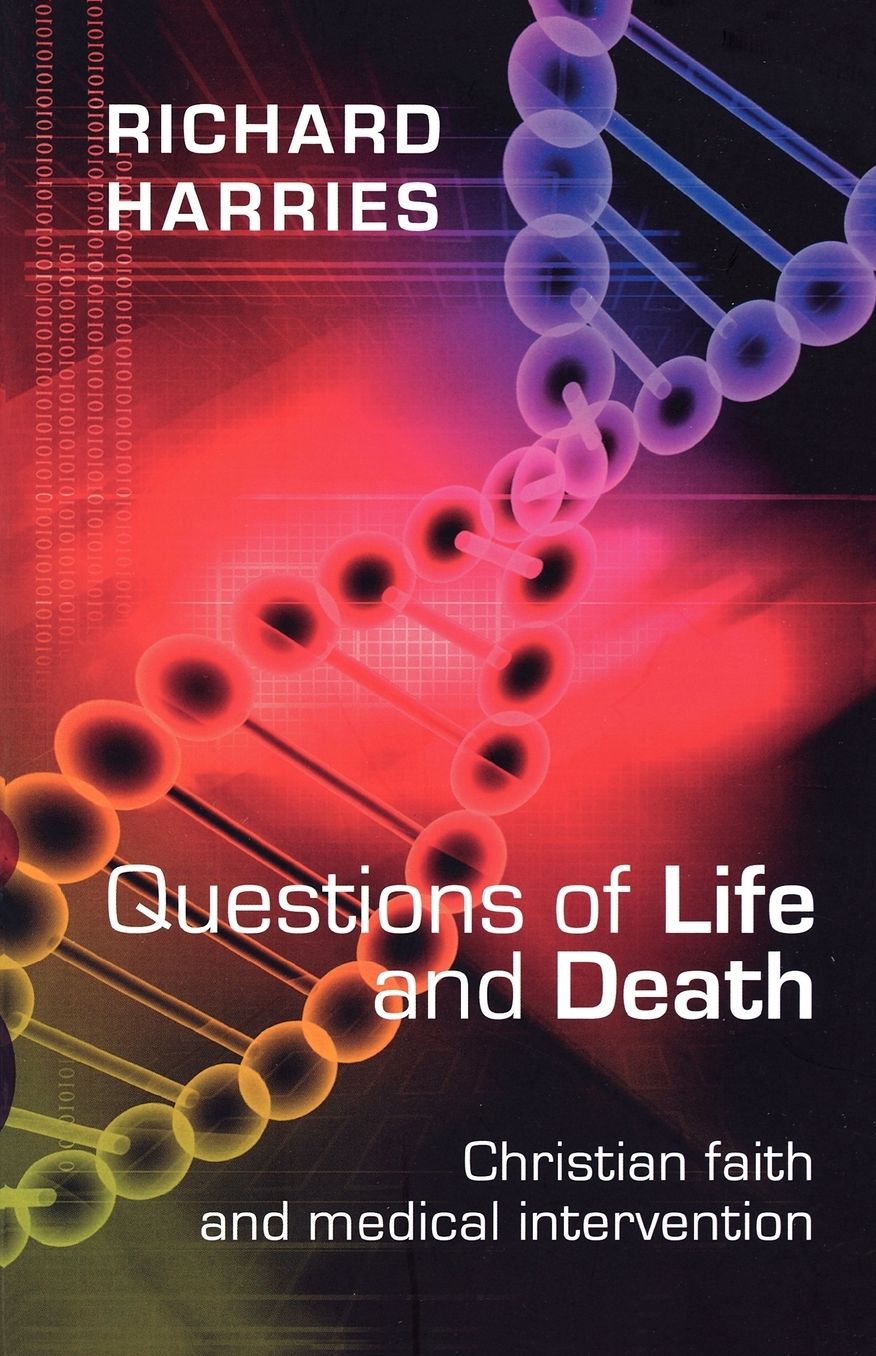 Questions Of Life And Death - Christian Faith And Medical Invention