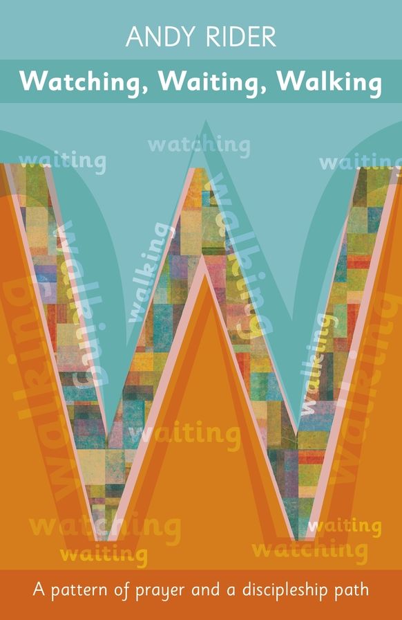 Watching, Waiting, Walking - A Prayer Pattern and a Discipleship Path