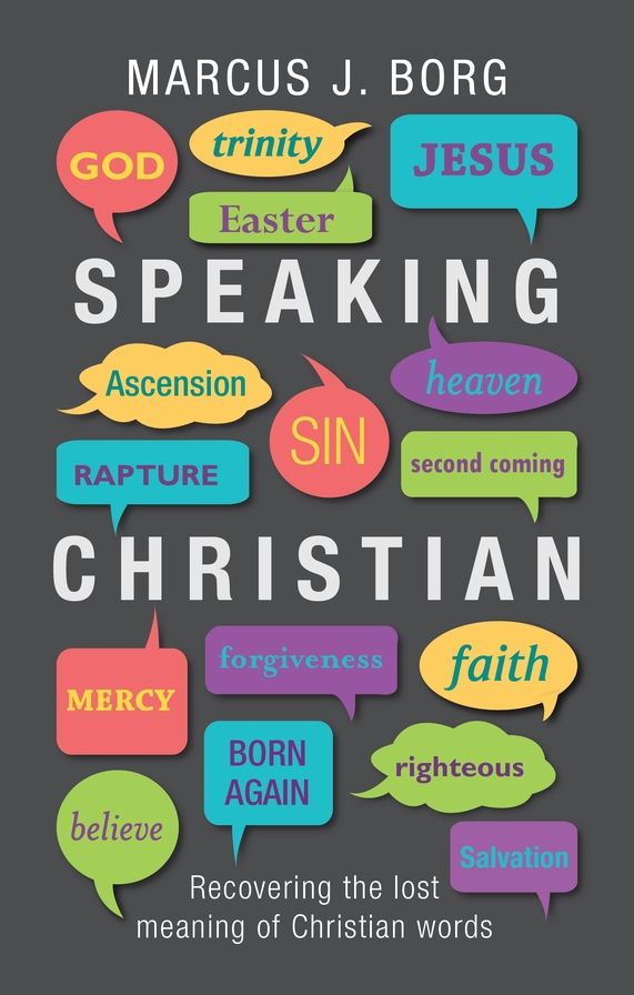 Speaking Christian: Recovering the Lost Meaning of Christian Words