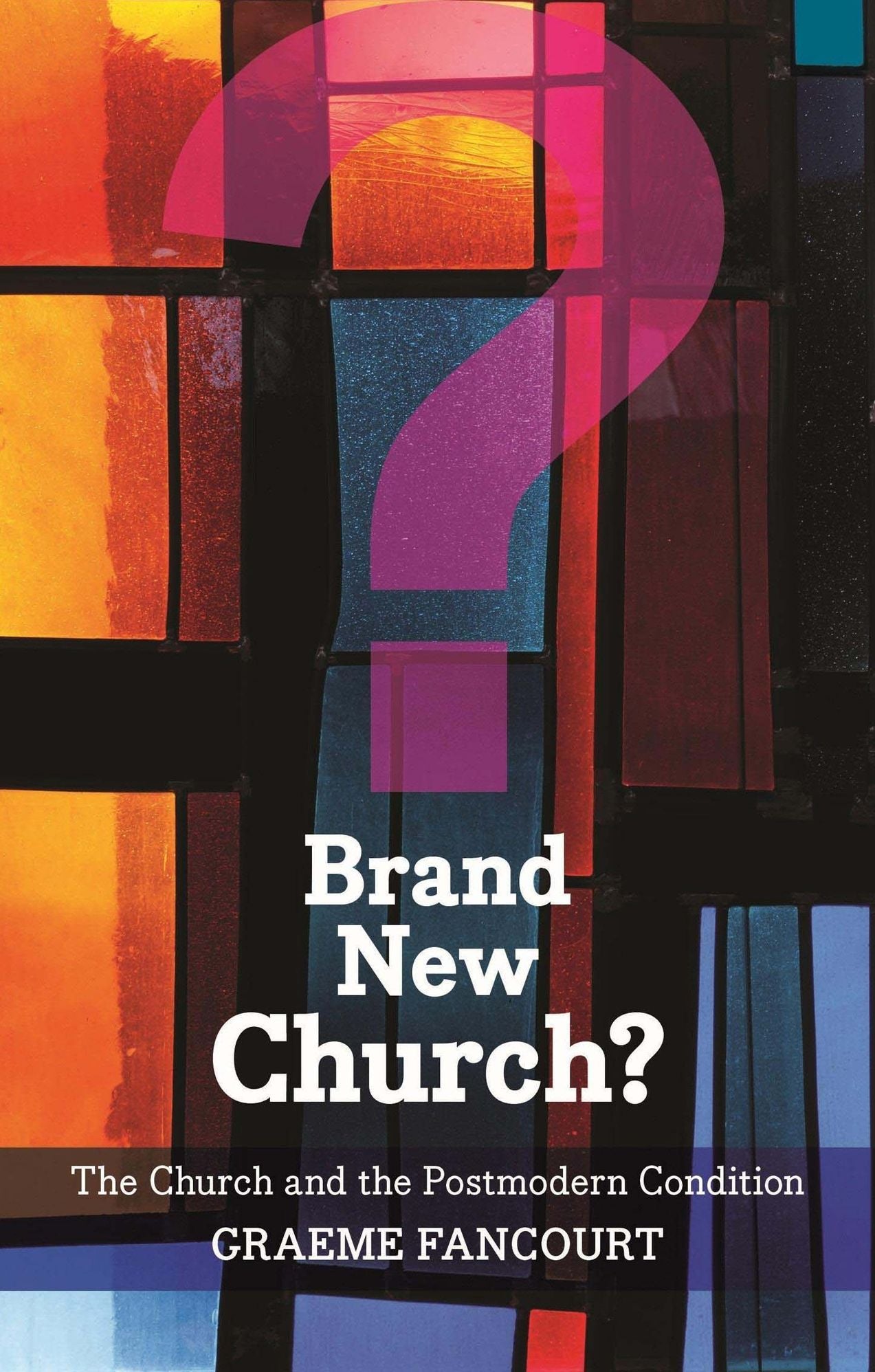 Brand New Church: The Church and the postmodern condition