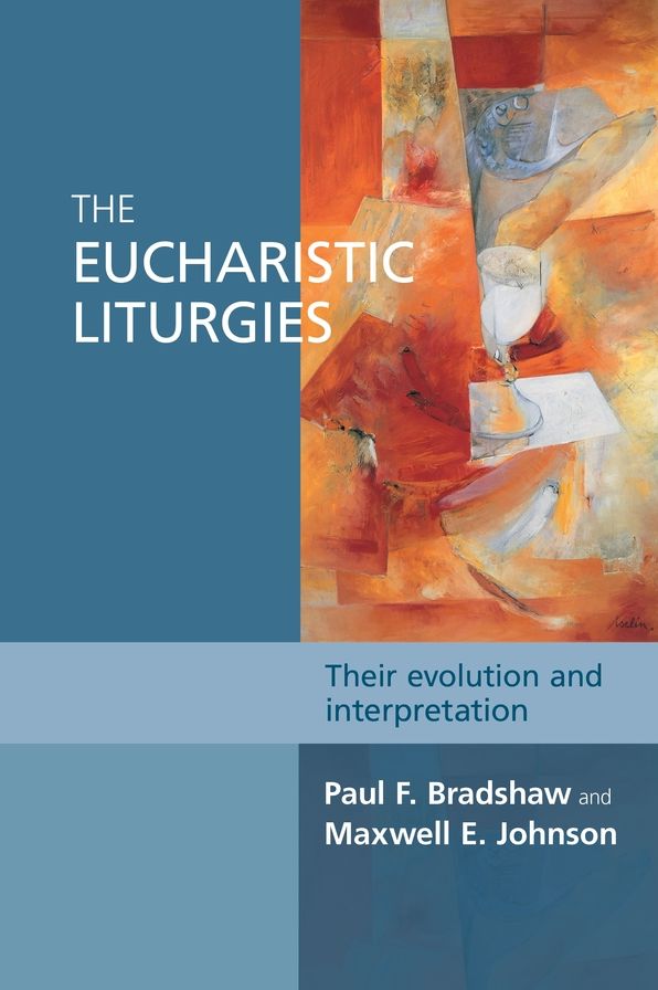 The Eucharistic Liturgies: Their Evolution and Interpretation