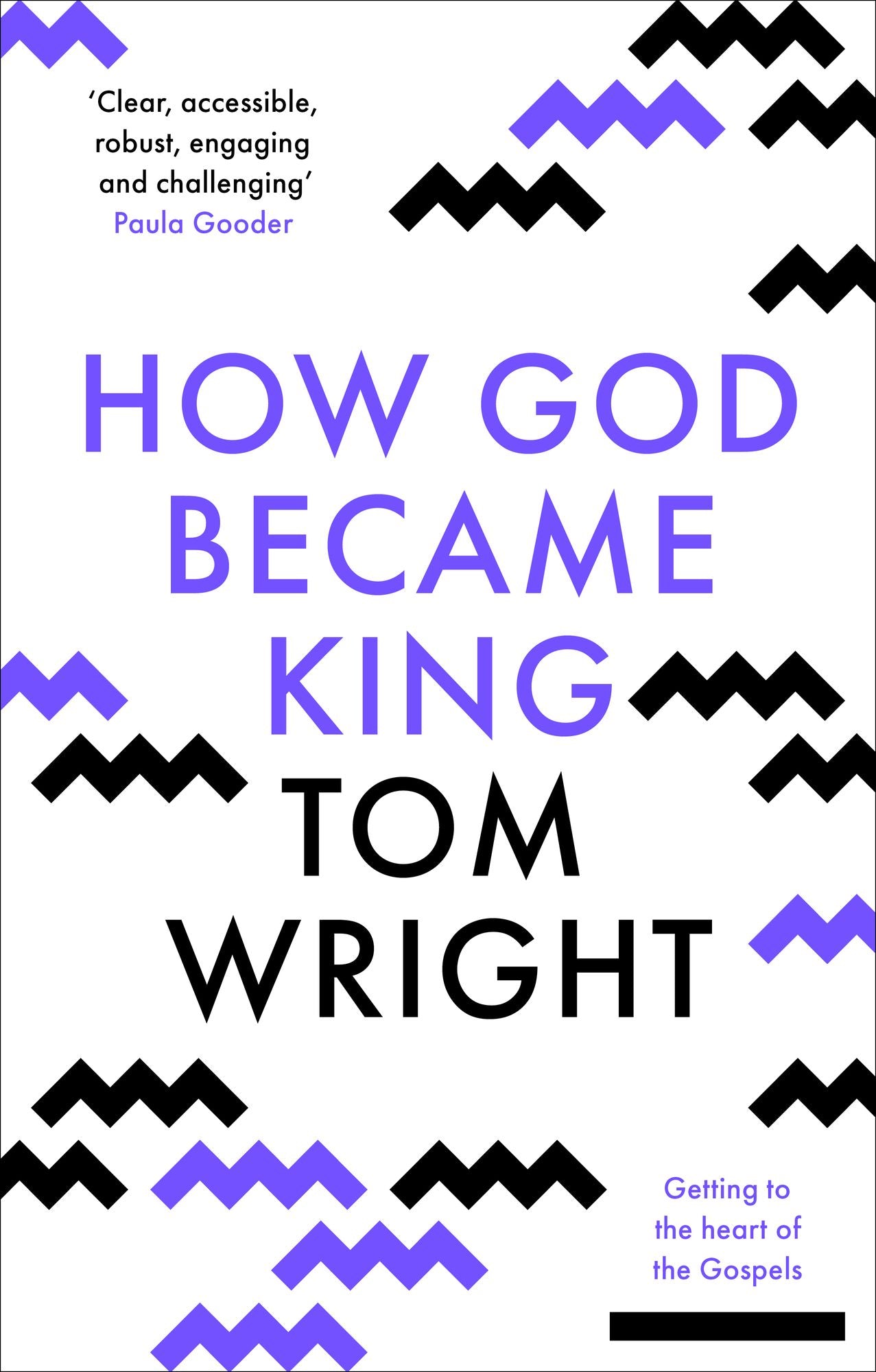 How God Became King: Getting to the heart of the Gospels