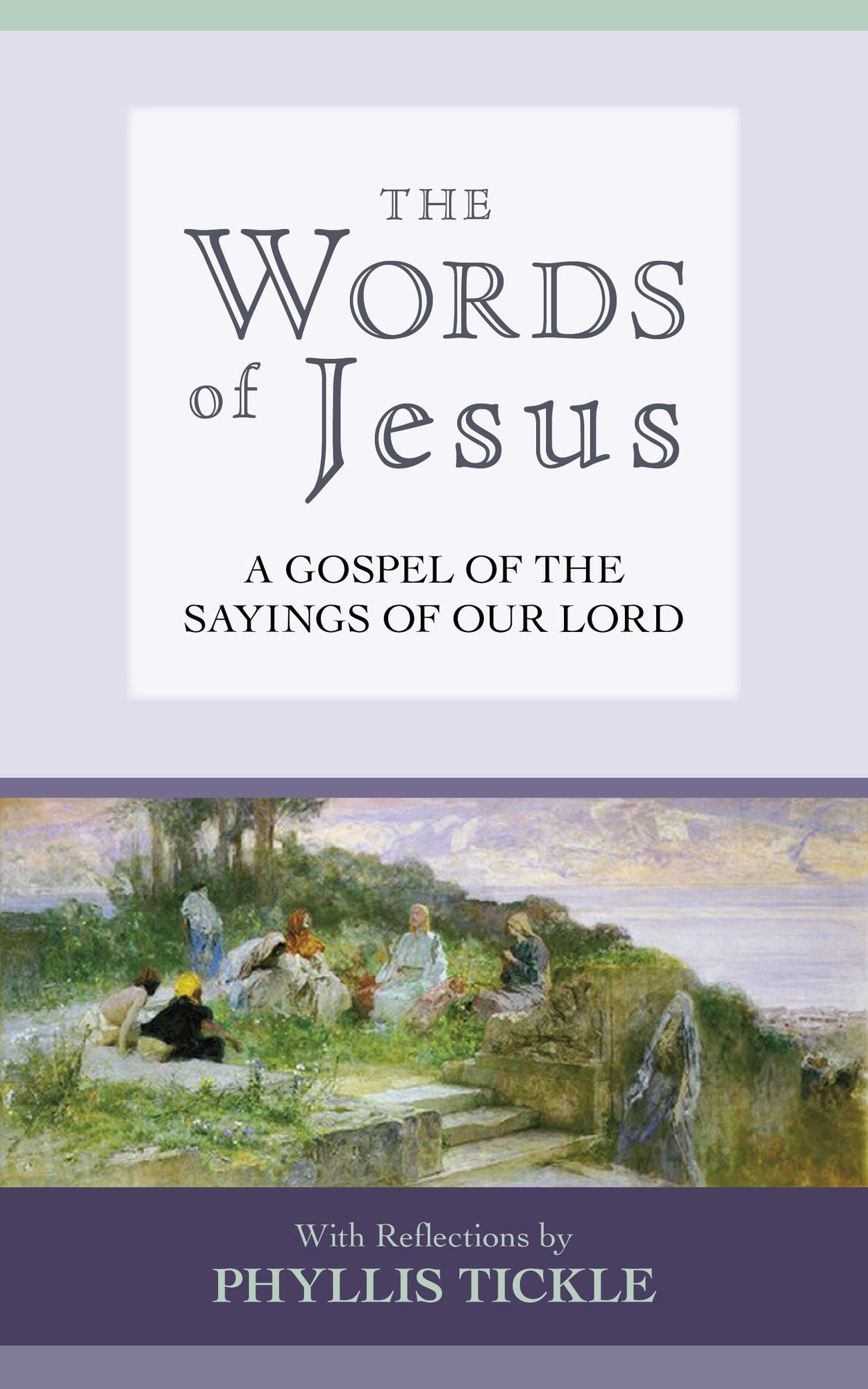 The Words of Jesus: A Gospel of the Sayings of Our Lord