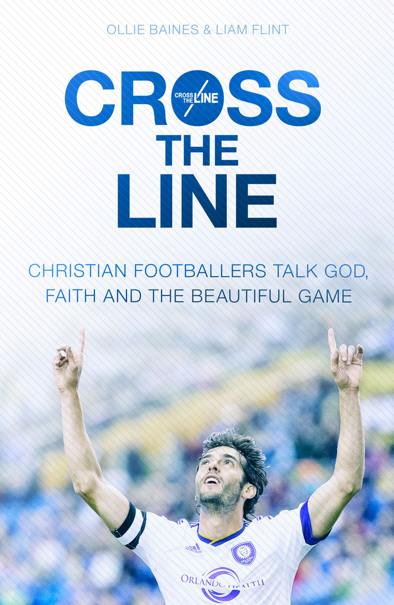 Cross the Line: Christian footballers talk God, faith and the beautiful game