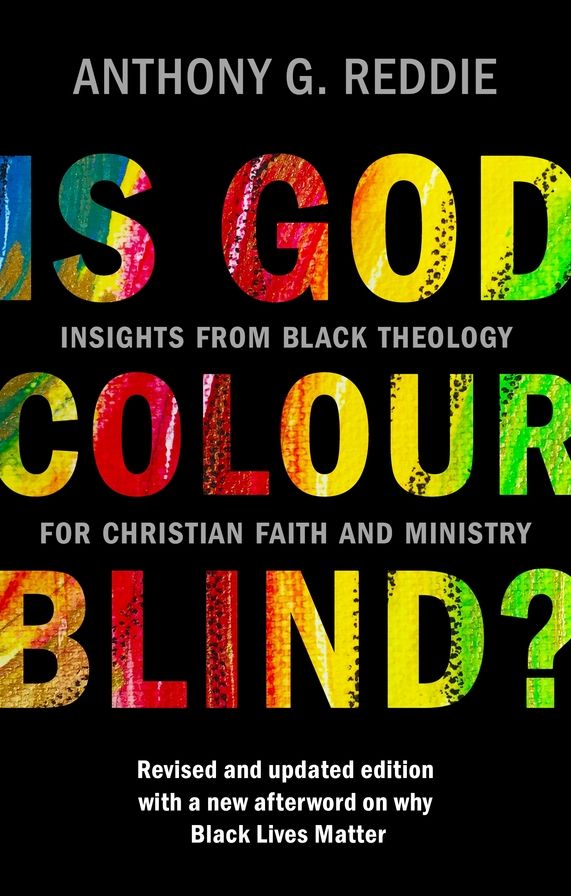 Is God Colour-Blind?: Insights from Black Theology for Christian Faith and Ministry. New Edition with an afterword on why Black Lives Matter