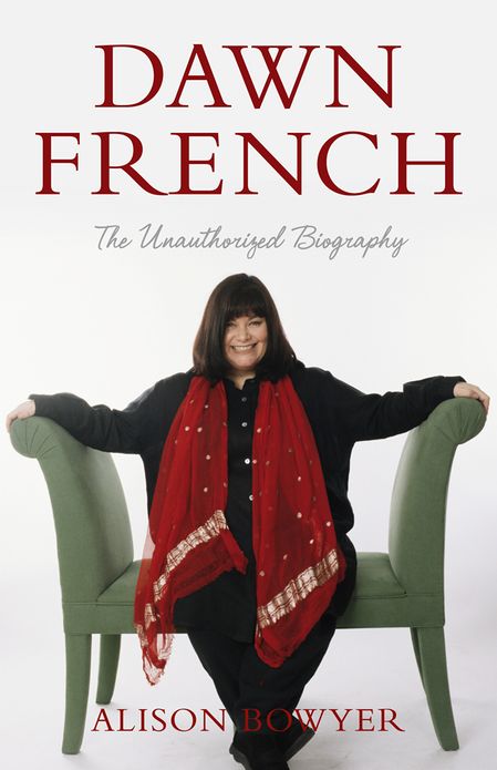 Dawn French: The Unauthorised Biography