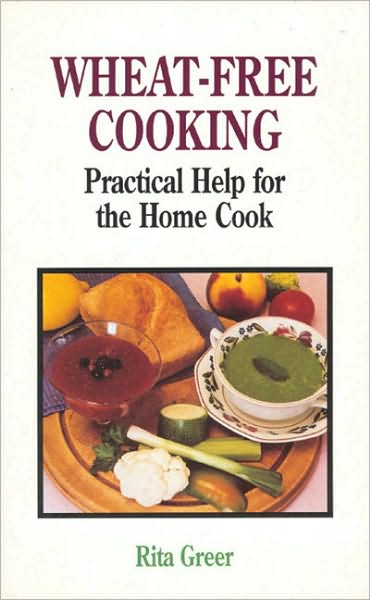 Wheat-Free Cooking: Practical Help for the Home Cook