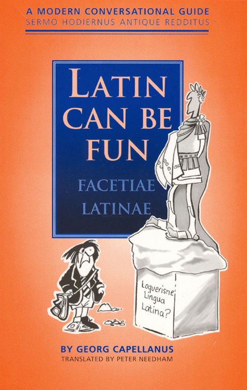 Latin Can Be Fun: A Modern Conversational Guide