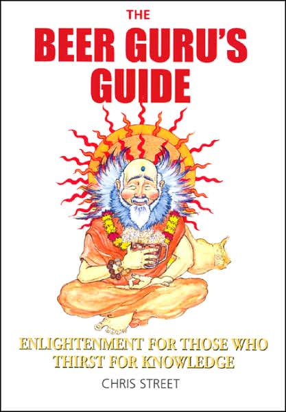 The Beer Guru's Guide: Enlightenment for Those Who Thirst for Knowledge
