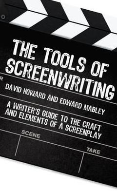 The Tools of Screenwriting: A Writer's Guide to the Craft and Elements of a Screenplay