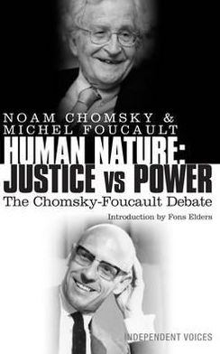 Human Nature: Justice Versus Power: The Chomsky-Foucault Debate