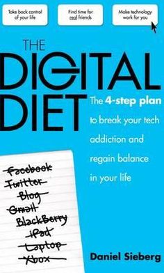 Digital Diet: The 4-Step Plan to Break Your Tech Addiction and Regain Balance in Your Life