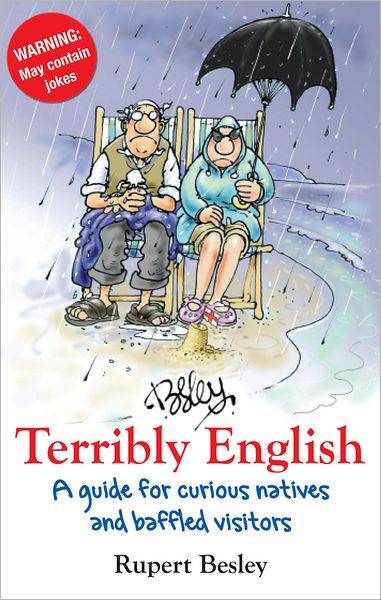 Terribly English: A Guide for Curious Natives and Baffled Visitors