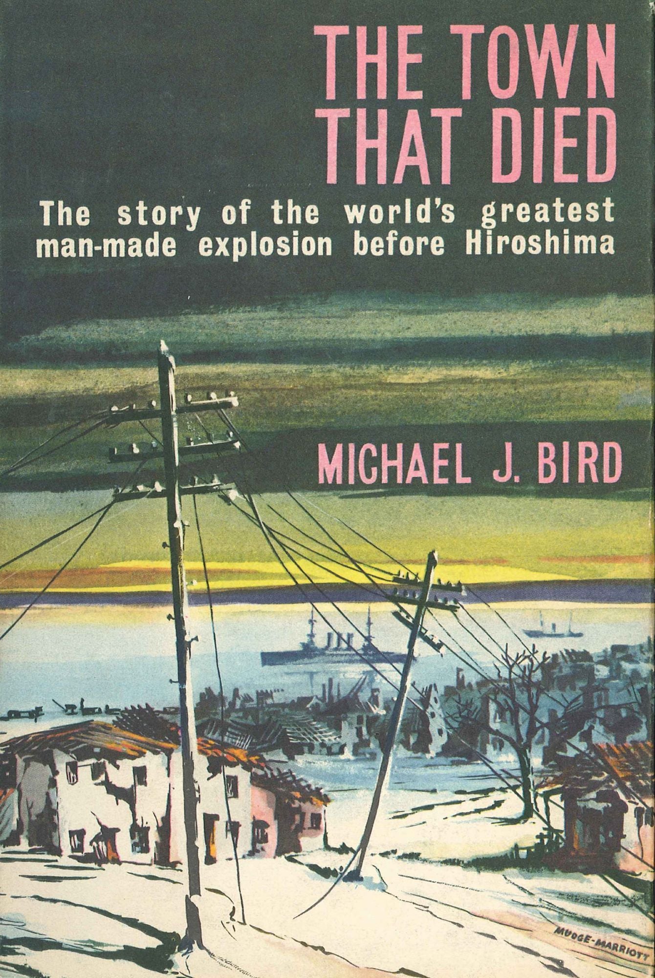 The Town That Died: The story of the world's greatest man-made explosion before Hiroshima