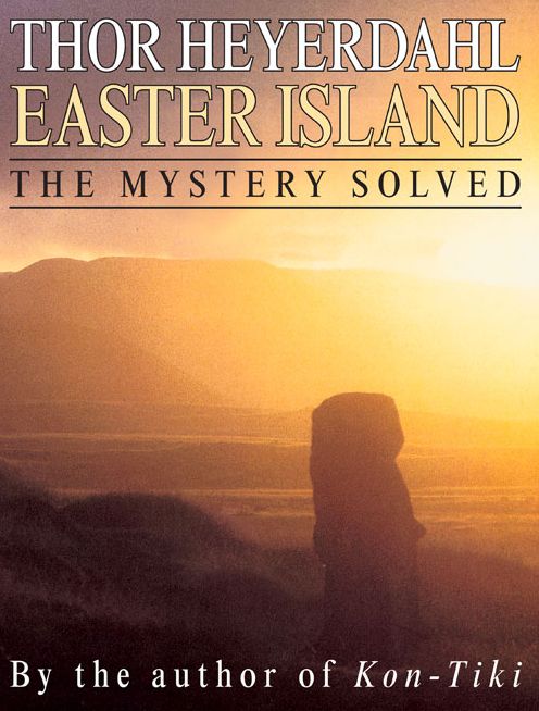 Easter Island: The Mystery Solved