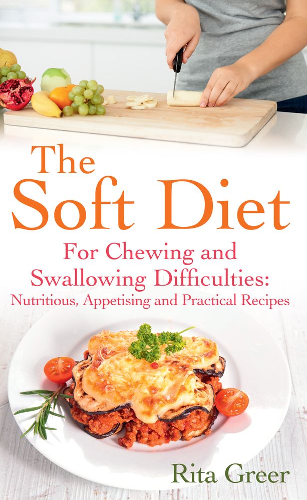 The Soft Diet: For Chewing and Swallowing Difficulties