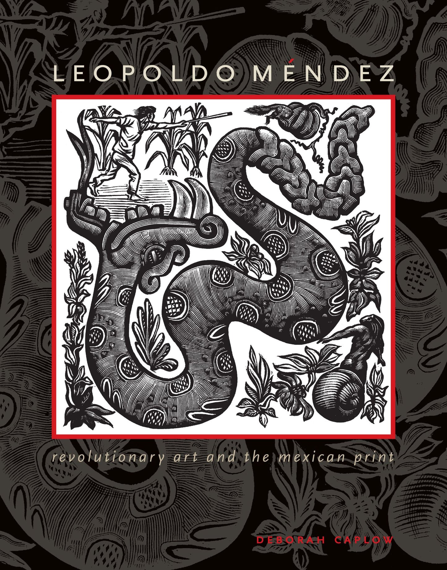 Leopoldo Mendez: Revolutionary Art and the Mexican Print