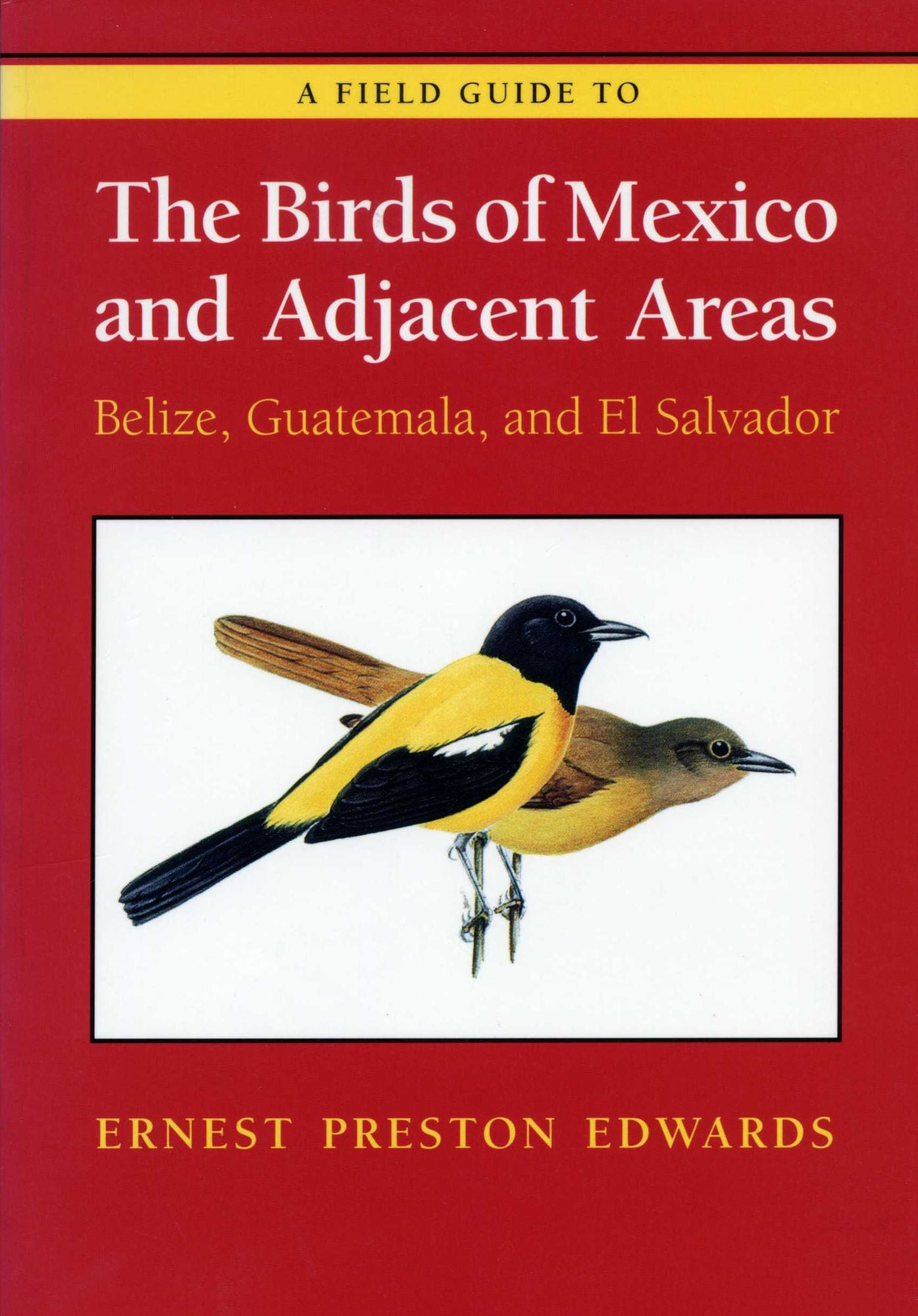 A Field Guide to the Birds of Mexico and Adjacent Areas: Belize, Guatemala, and el Salvador