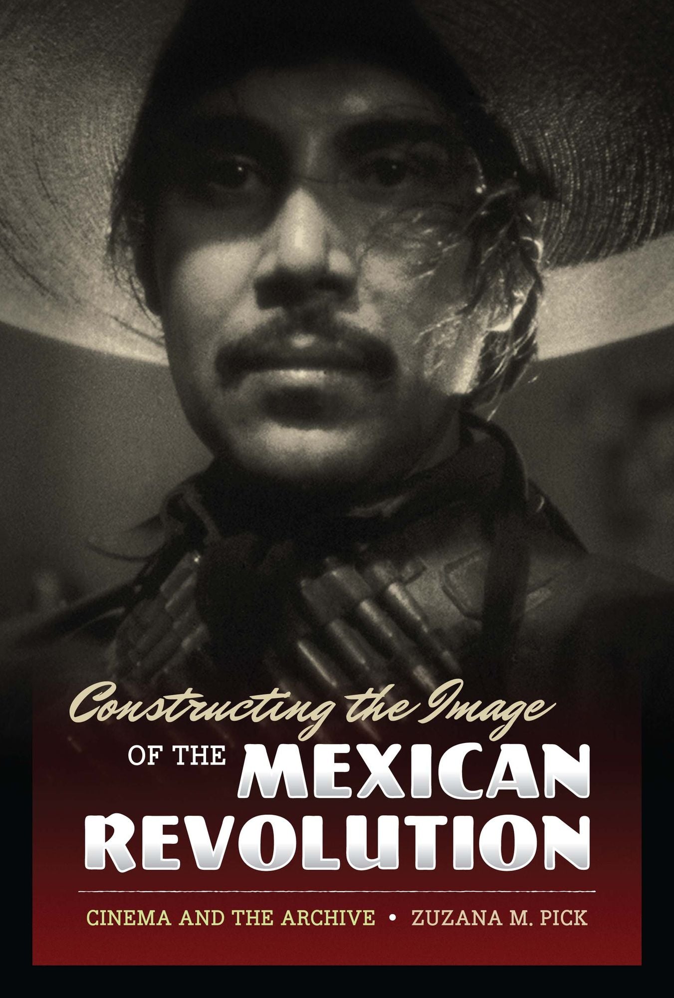 Constructing The Image Of The Mexican Revolution