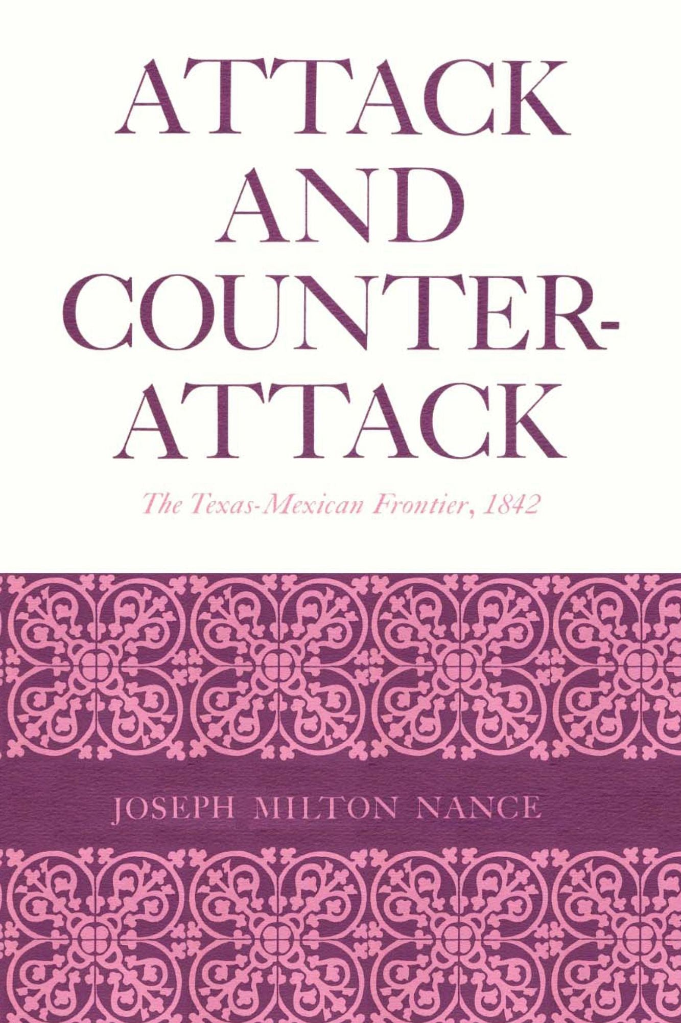 Attack and Counterattack: The Texas-Mexican Frontier, 1842