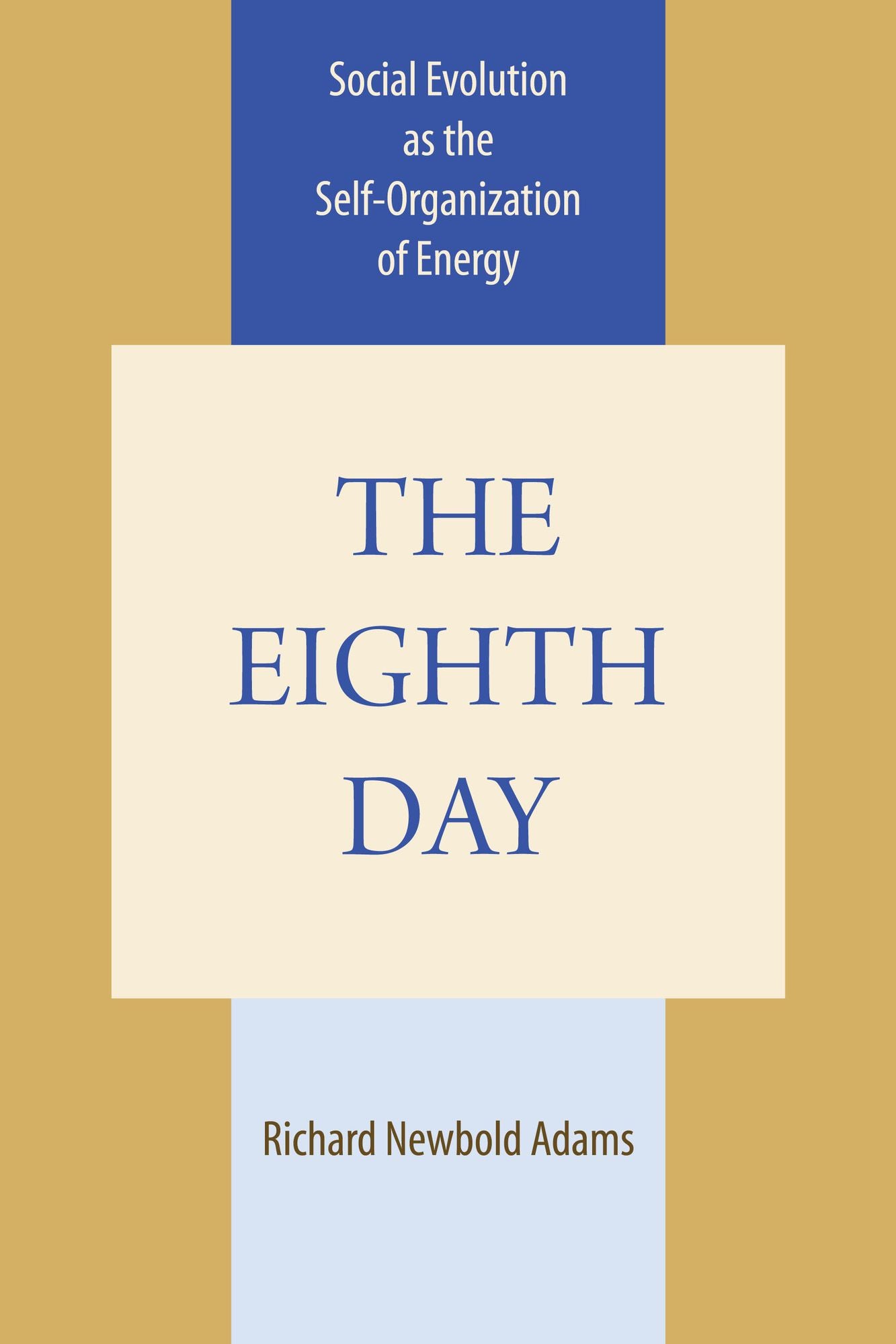 The Eighth Day: Social Evolution as the Self-Organization of Energy