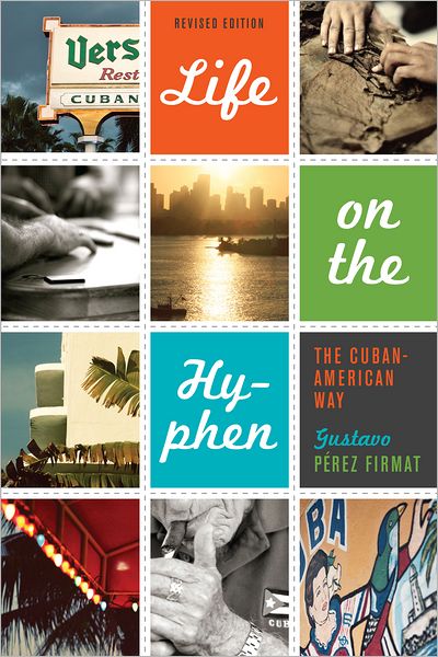 Life on the Hyphen: The Cuban-American Way (revised edition)