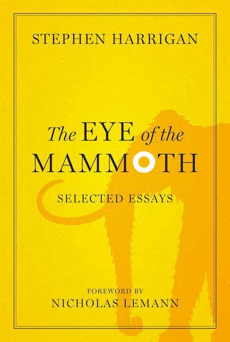 The Eye of the Mammoth: Selected Essays