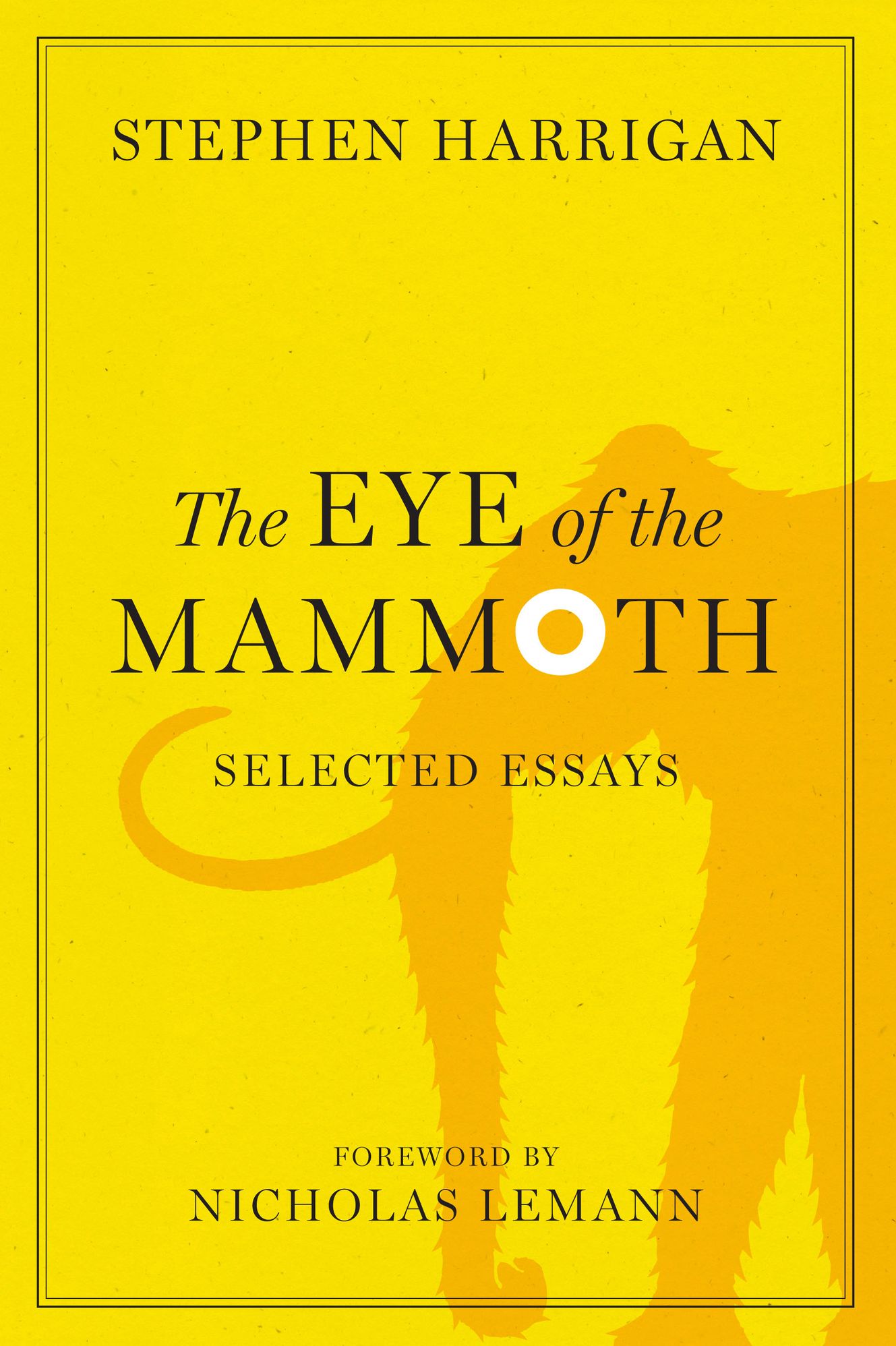 The Eye of the Mammoth: Selected Essays