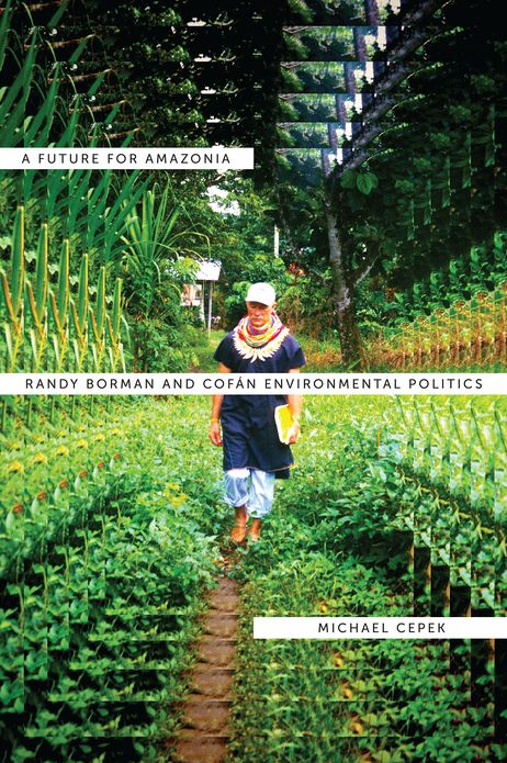 A Future for Amazonia: Randy Borman and Cofán Environmental Politics