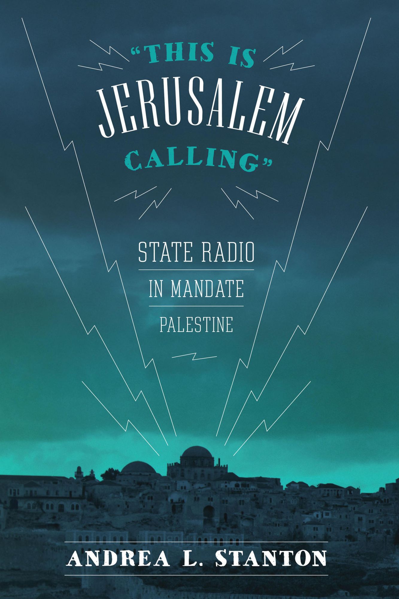 "This Is Jerusalem Calling": State Radio in Mandate Palestine