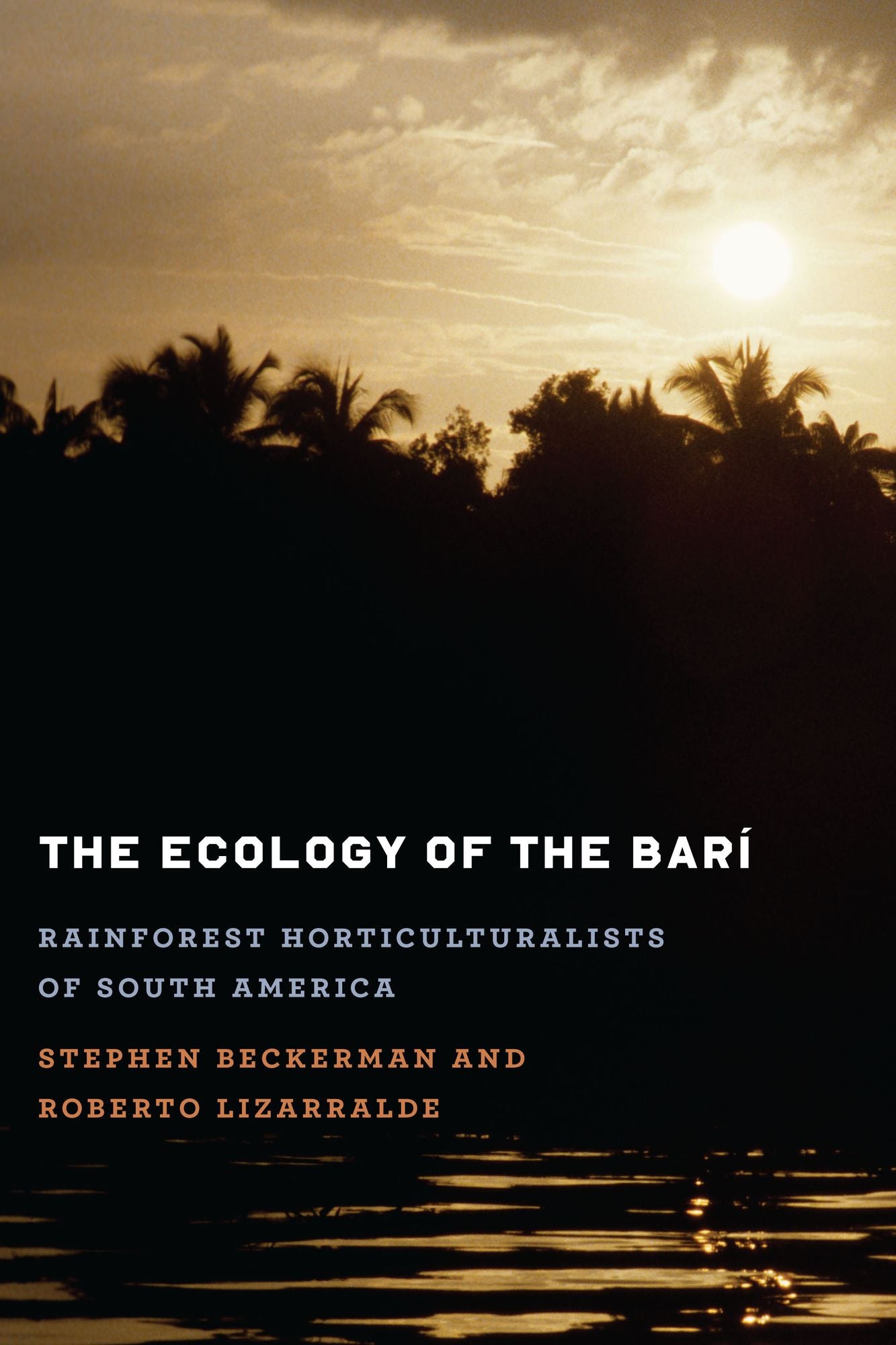 The Ecology of the Barí: Rainforest Horticulturalists of South America