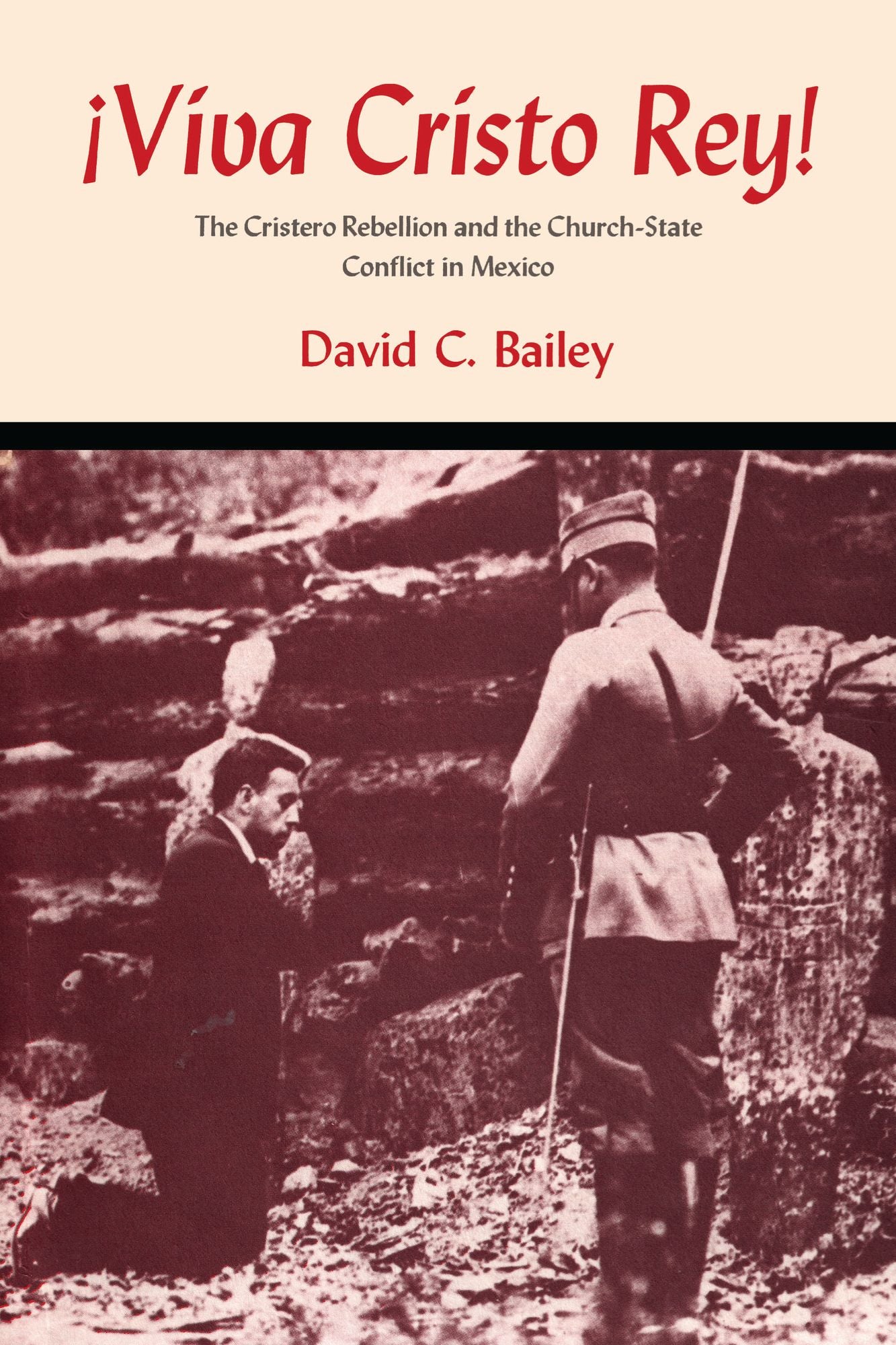 ¡Viva Cristo Rey!: The Cristero Rebellion and the Church-State Conflict in Mexico
