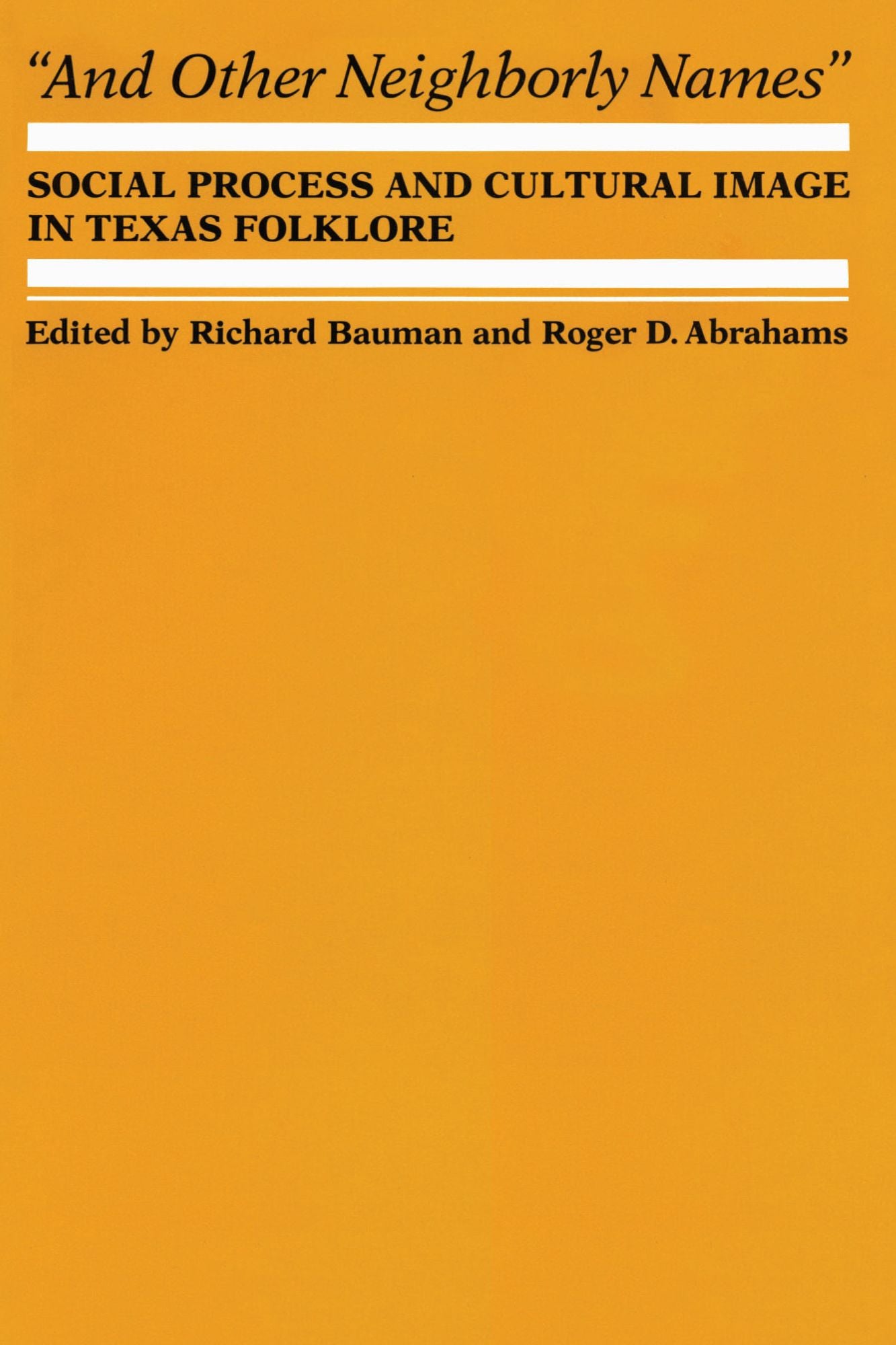 And Other Neighborly Names: Social Process and Cultural Image in Texas Folklore