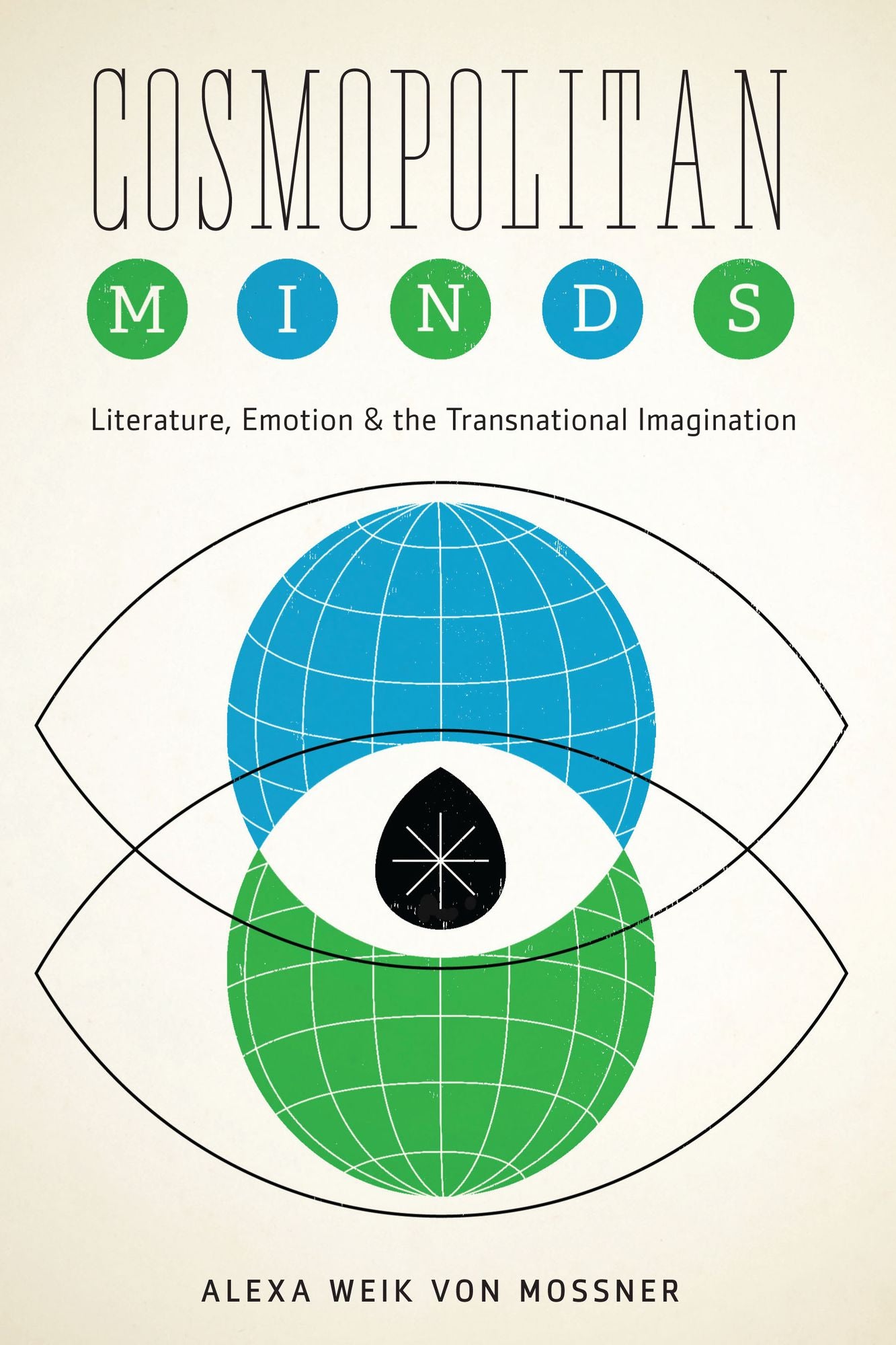 Cosmopolitan Minds: Literature, Emotion, and the Transnational Imagination