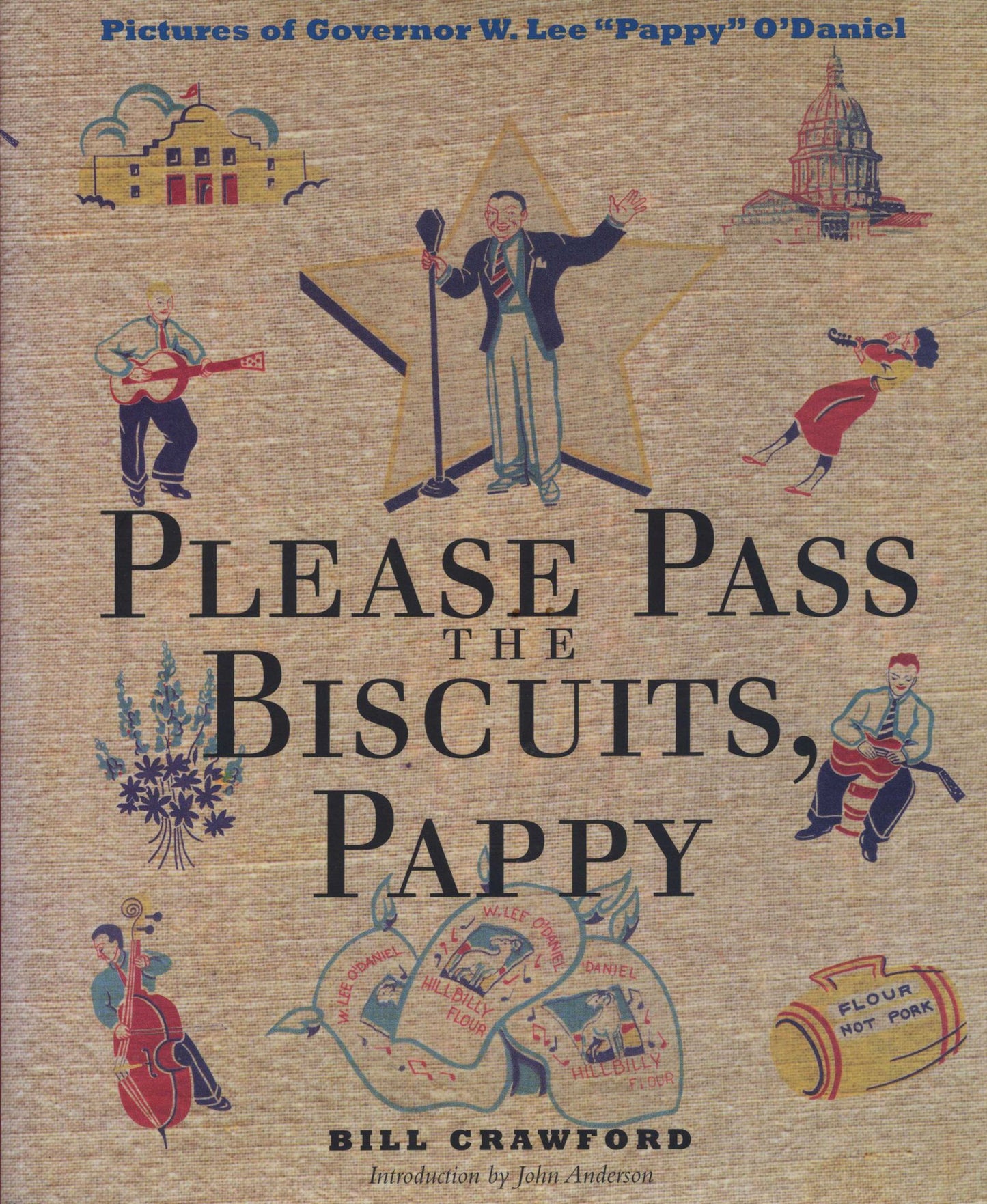 Please Pass the Biscuits, Pappy: Pictures of Governor W. Lee ''Pappy'' O'Daniel