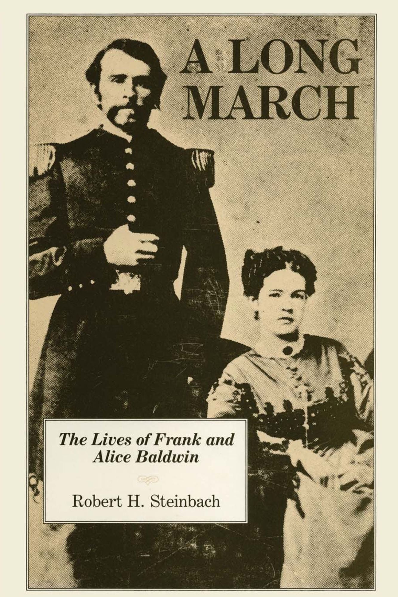 A Long March: The Lives of Frank and Alice Baldwin