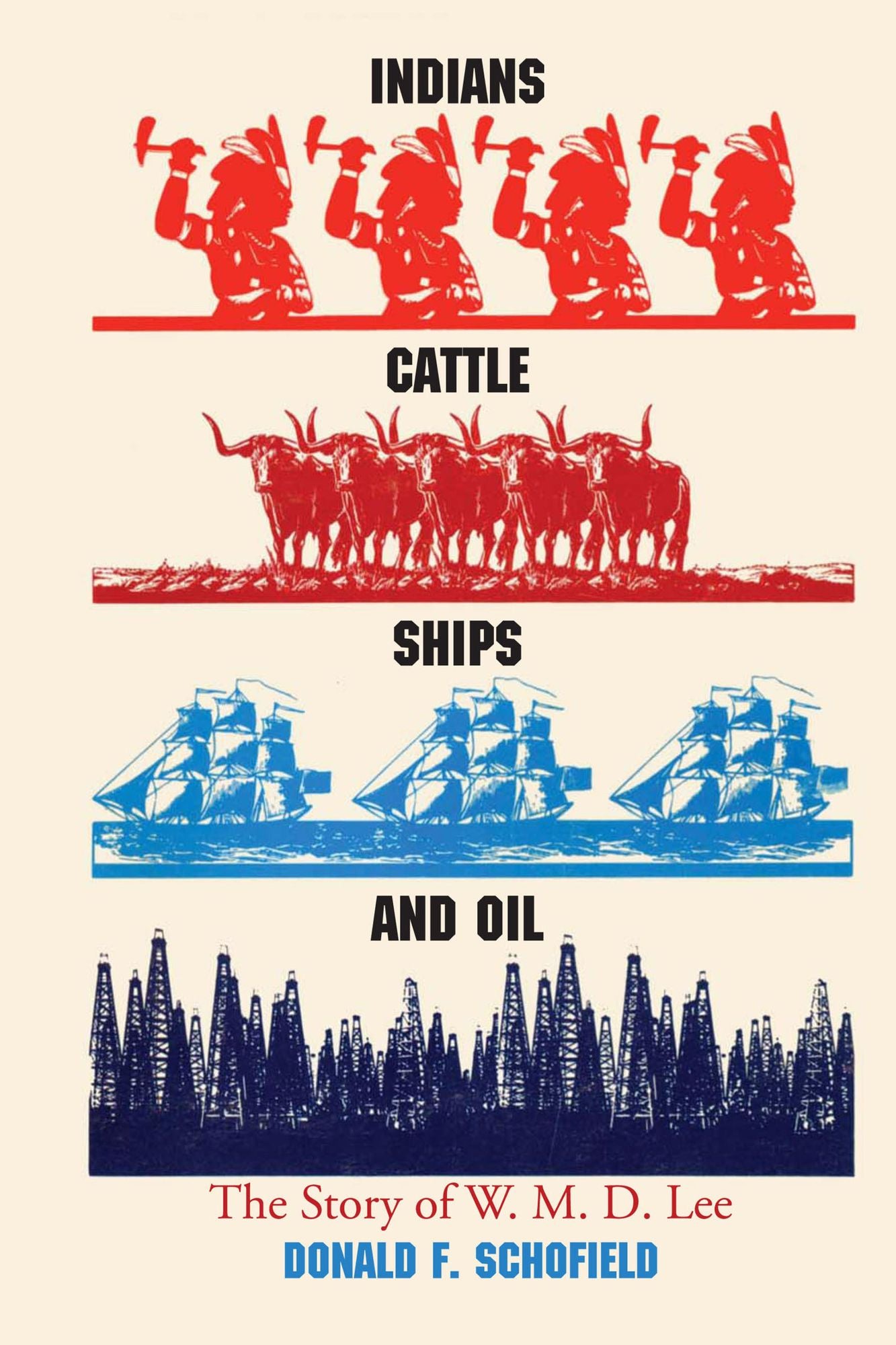Indians, Cattle, Ships and Oil: The Story of W. M. D. Lee