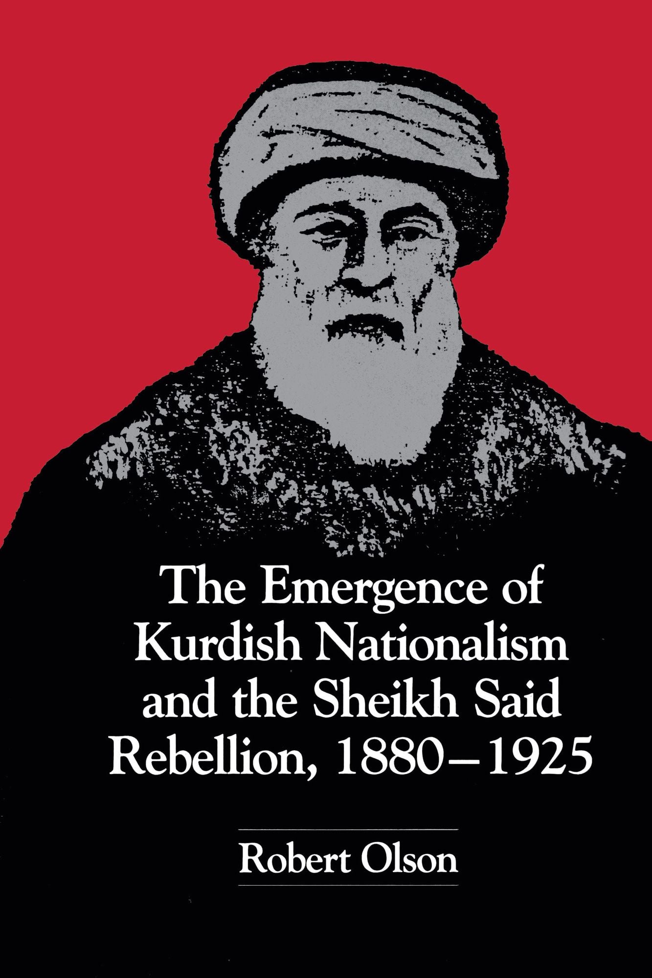 The Emergence of Kurdish Nationalism and the Sheikh Said Rebellion, 18800