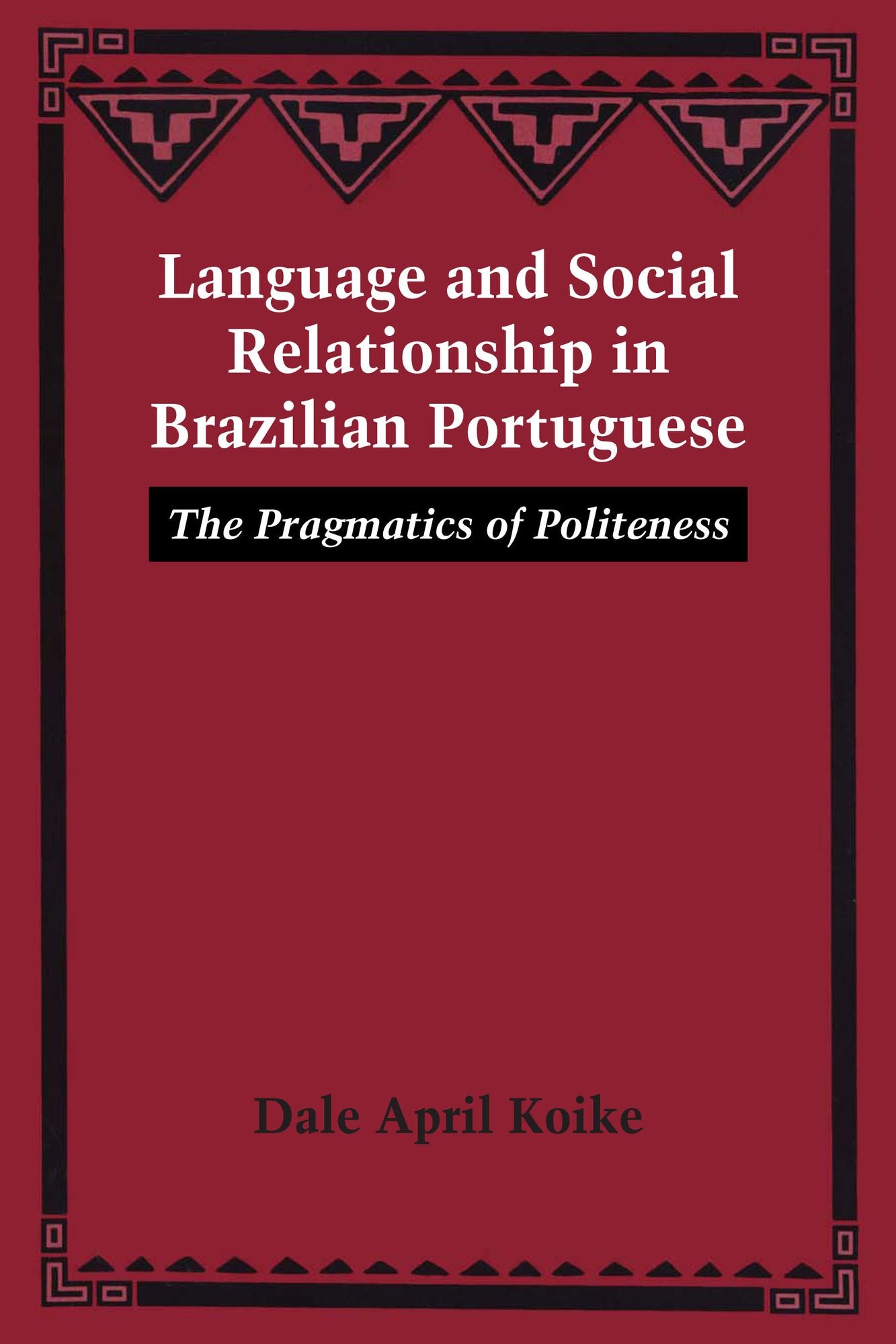 Language and Social Relationship in Brazilian Portuguese: The Pragmatics of Politeness