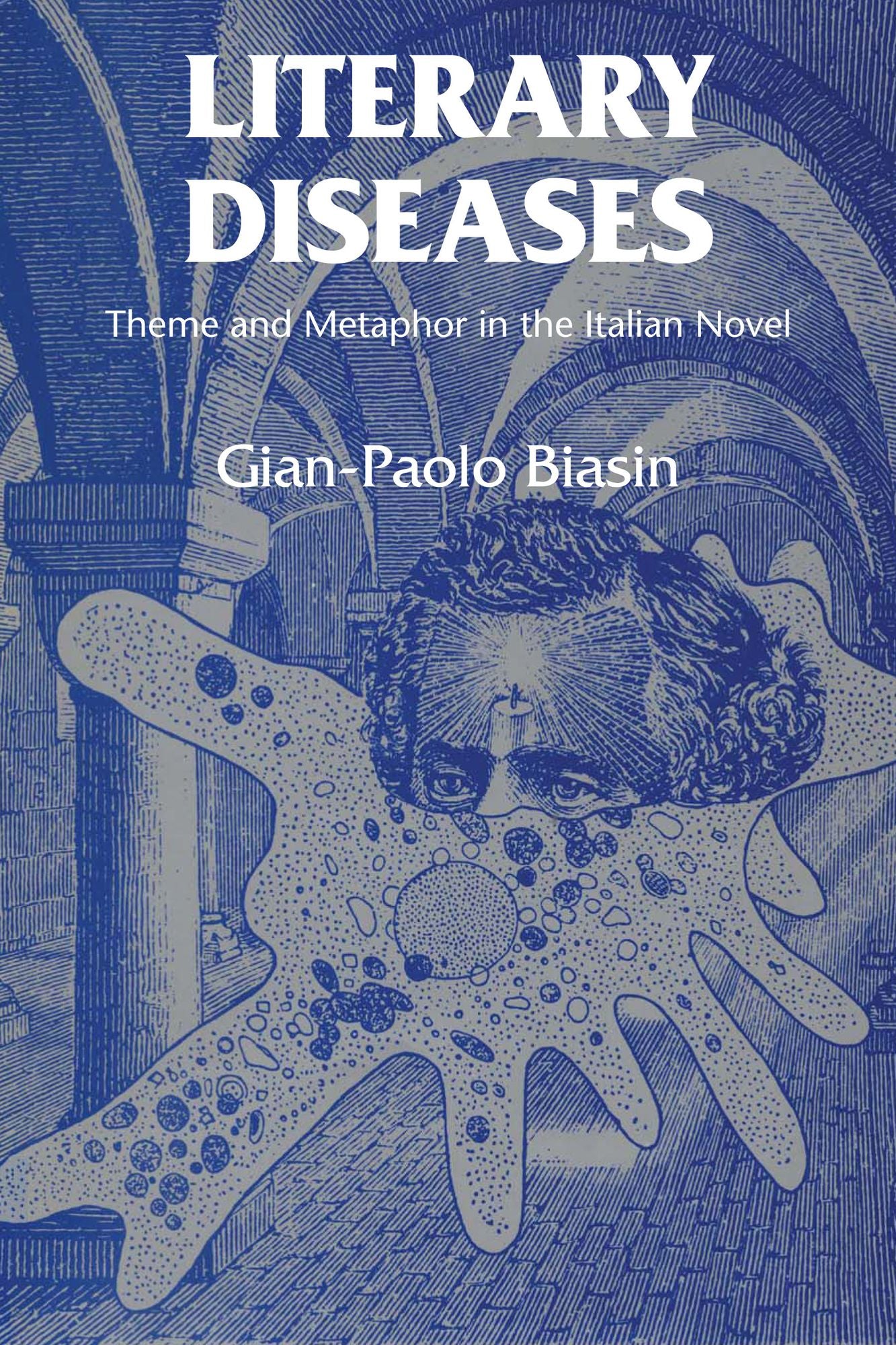 Literary Diseases: Theme and Metaphor in the Italian Novel