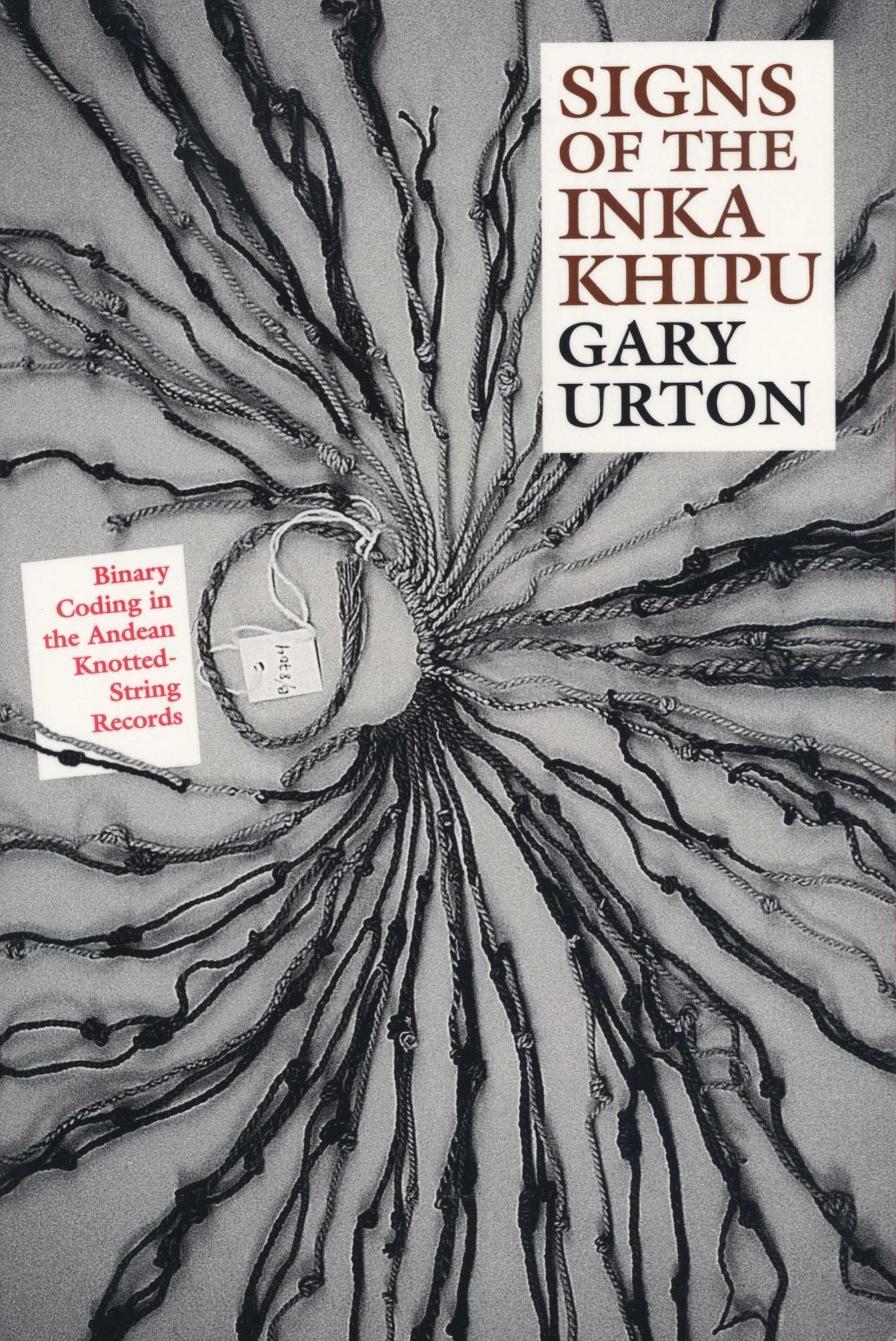 Signs of the Inka Khipu: Binary Coding in the Andean Knotted-String Records