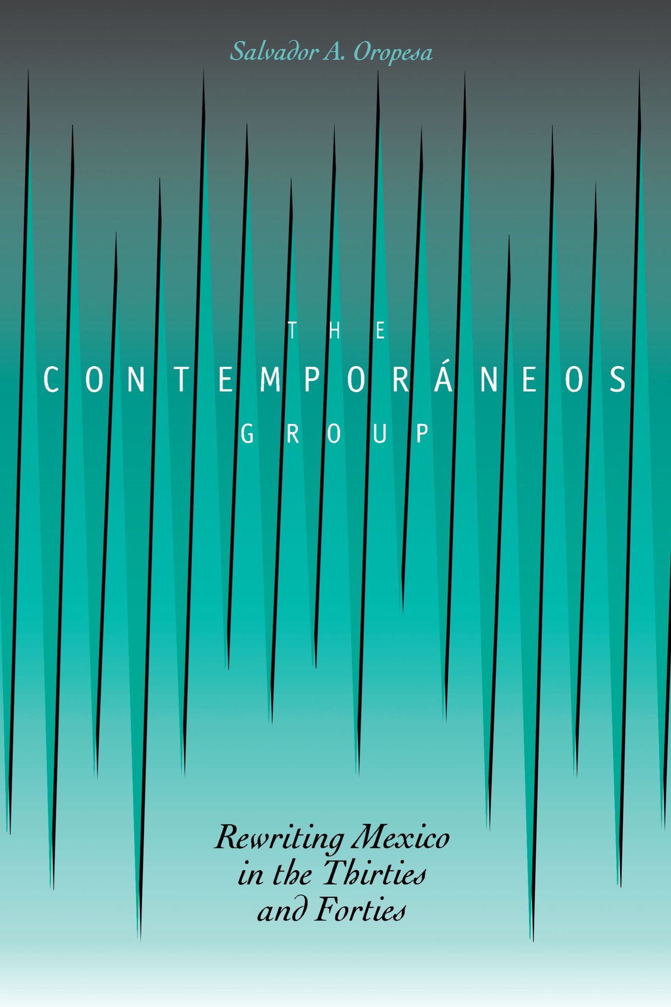 The Contemporáneos Group: Rewriting Mexico in the Thirties and Forties