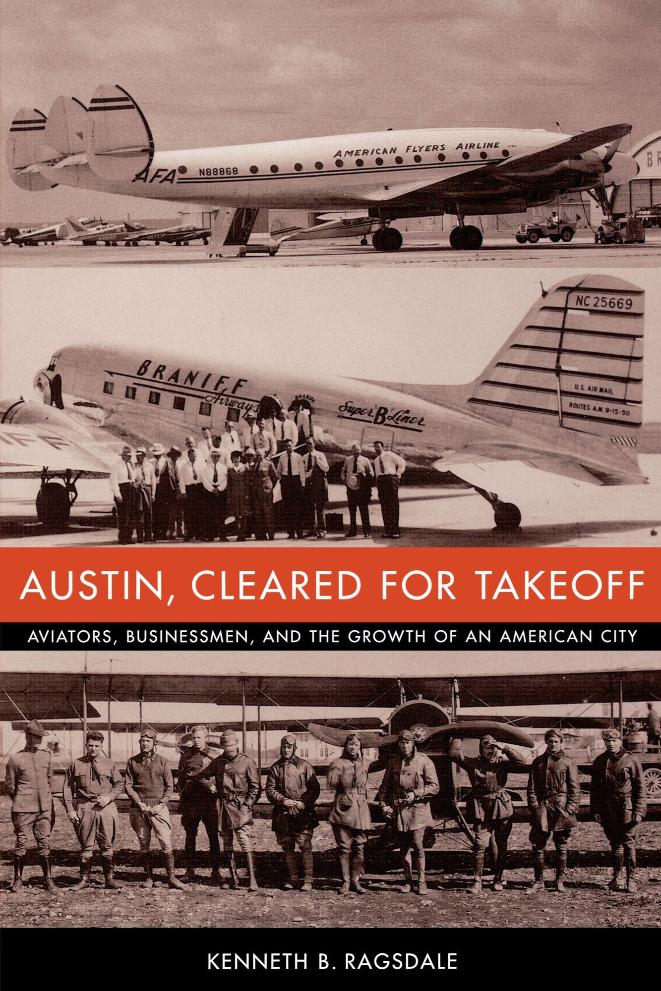Austin, Cleared for Takeoff: Aviators, Businessmen, and the Growth of an American City
